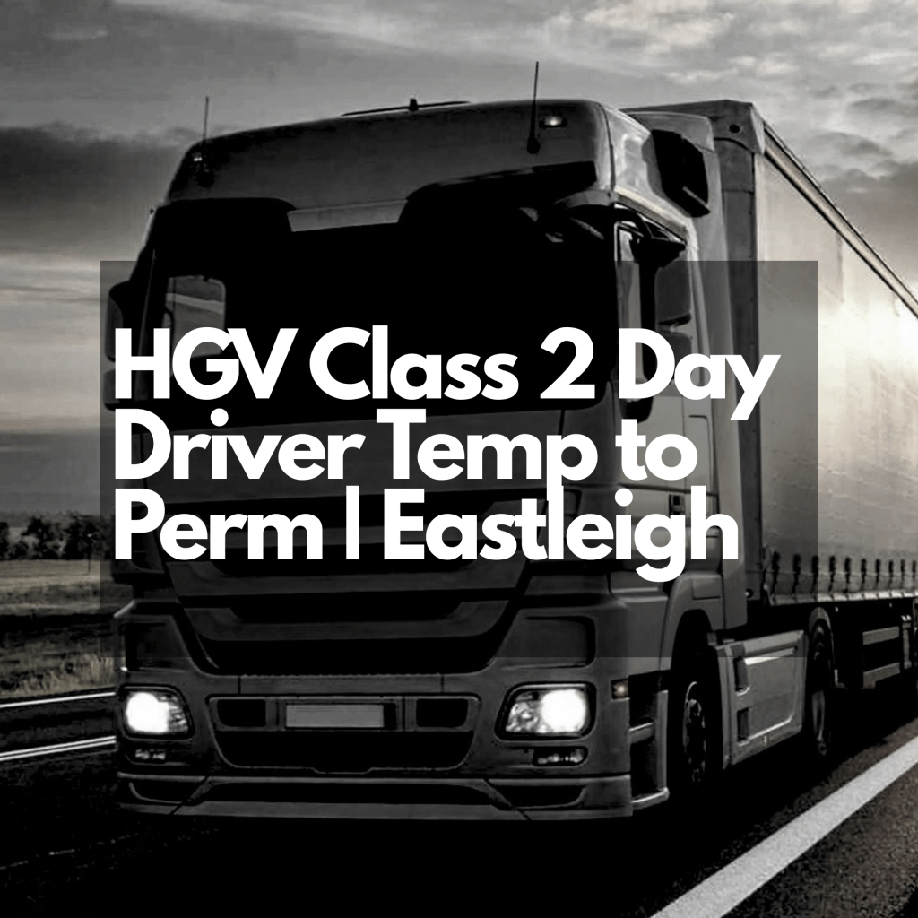 HGV Class 2 Day Driver Temp to Perm | Eastleigh 